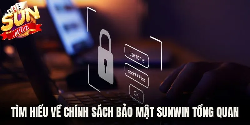 Tìm hiểu về chính sách bảo mật Sunwin tổng quan