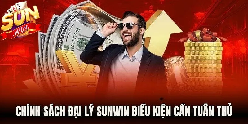 Chính sách đại lý sunwin với điều kiện cần tuân thủ