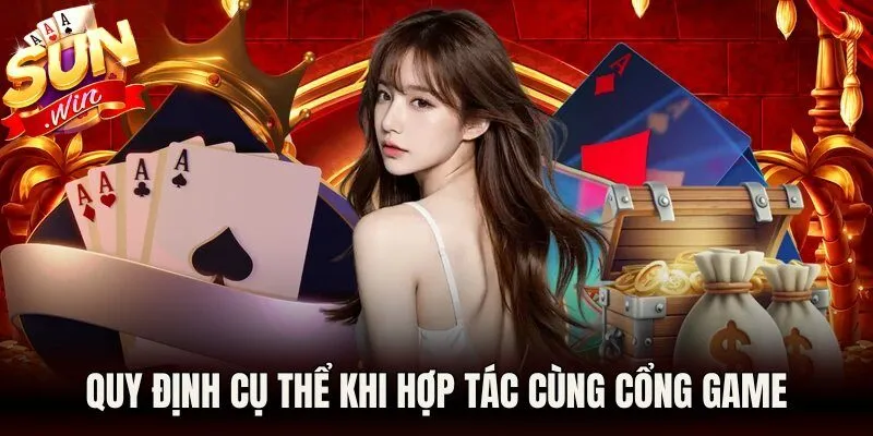 Quy định cụ thể khi hợp tác cùng cổng game