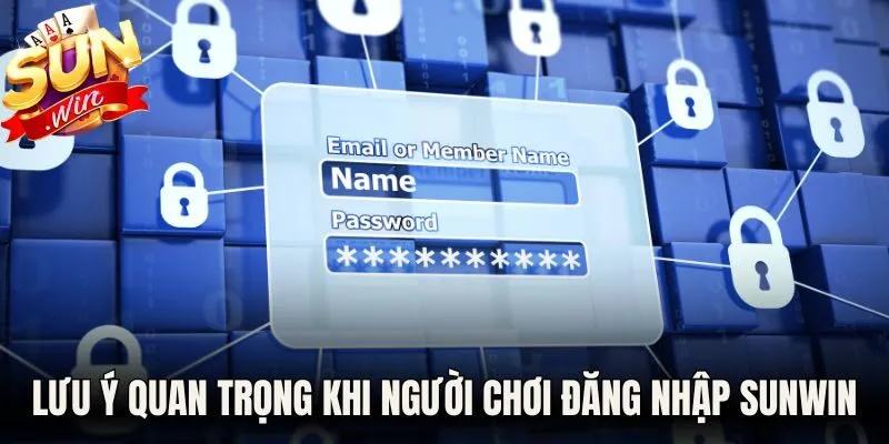Lưu ý quan trọng khi người chơi thực hiện đăng nhập Sunwin