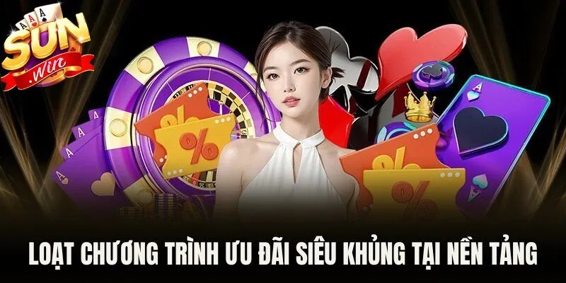 Loạt chương trình ưu đãi siêu khủng tại nền tảng