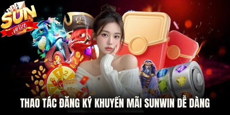 Thao tác đăng ký khuyến mãi Sunwin dễ dàng