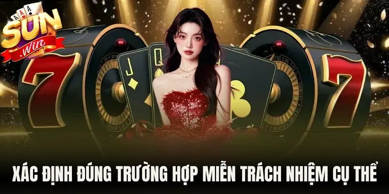 Xác định đúng trường hợp miễn trách nhiệm cụ thể