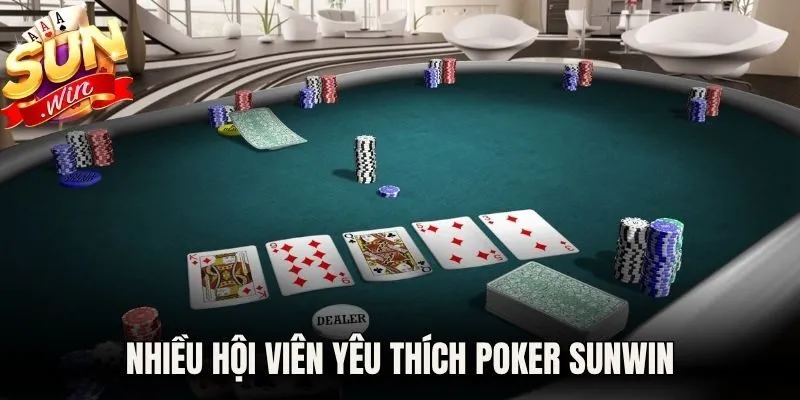 Nhiều hội viên yêu thích Poker Sunwin