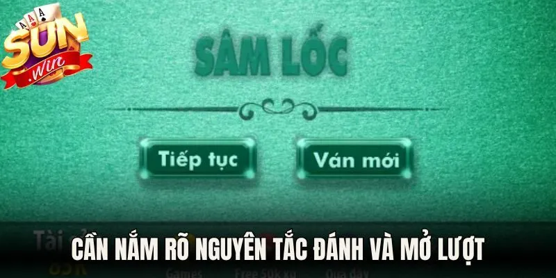 Cần nắm rõ nguyên tắc đánh và mở lượt