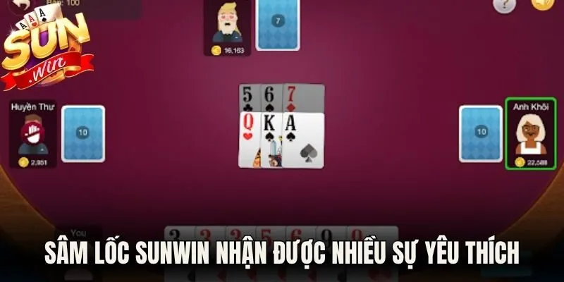 Game sâm lốc Sunwin nhận được nhiều sự yêu thích