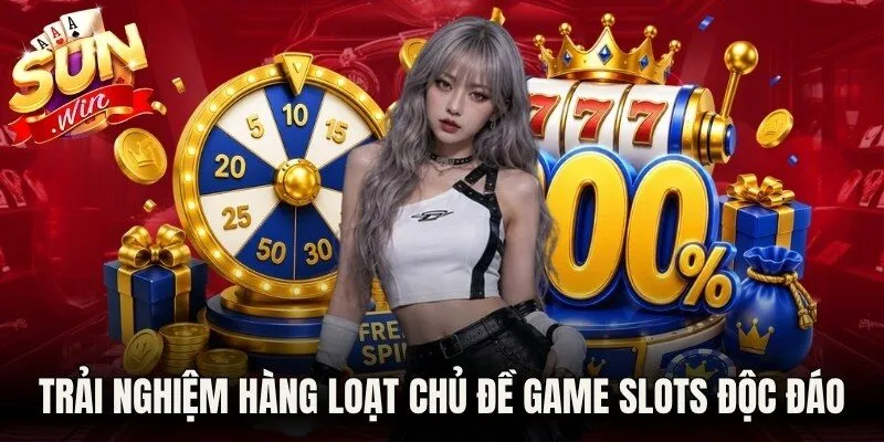 Trải nghiệm hàng loạt chủ đề game slots độc đáo